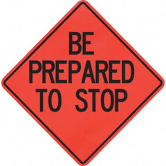 PRO-SAFE - "Be Prepared to Stop," 48" Wide x 48" High Vinyl Traffic Control Sign - Benchmark Tooling