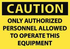 NMC - Security & Admittance Label, Header: CAUTION - Legend: Caution - Only Authorized Personnel Allowed to Operate This Equipment, English, Black & Yellow, 5" Long x 3" High, Sign Muscle Finish - Benchmark Tooling