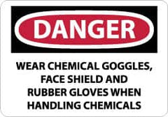 NMC - "Danger - Wear Chemical Goggles, Face Shield and Rubber Gloves When Handling Chemicals", 10" Long x 14" Wide, Rigid Plastic Safety Sign - Rectangle, 0.05" Thick, Use for Accident Prevention - Benchmark Tooling