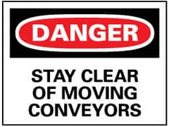 NMC - "Danger - Stay Clear of Moving Conveyors", 7" Long x 10" Wide, Rigid Plastic Safety Sign - Rectangle, 0.05" Thick, Use for Accident Prevention - Benchmark Tooling