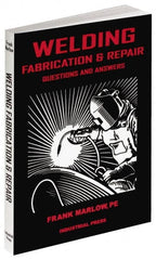 Industrial Press - Welding Fabrication & Repair: Questions and Answers Publication, 1st Edition - by Frank Marlow, 2002 - Benchmark Tooling