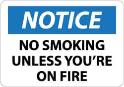 NMC - "Notice - No Smoking Unless You're on Fire", 10" Long x 14" Wide, Aluminum Safety Sign - Rectangle, 0.04" Thick, Use for Accident Prevention - Benchmark Tooling