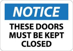 NMC - "Notice - These Doors Must Be Kept Closed", 10" Long x 14" Wide, Aluminum Safety Sign - Rectangle, 0.04" Thick, Use for Accident Prevention - Benchmark Tooling