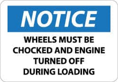 NMC - "Notice - Wheels Must Be Chocked and Engine Turned Off During Loading", 10" Long x 14" Wide, Aluminum Safety Sign - Rectangle, 0.04" Thick, Use for Accident Prevention - Benchmark Tooling