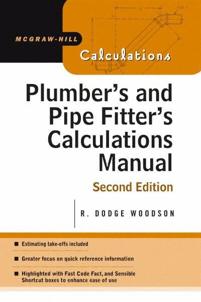 McGraw-Hill - Plumber's and Pipe Fitter's Calculations Manual Publication, 2nd Edition - by R. Dodge Woodson, McGraw-Hill, 2005 - Benchmark Tooling