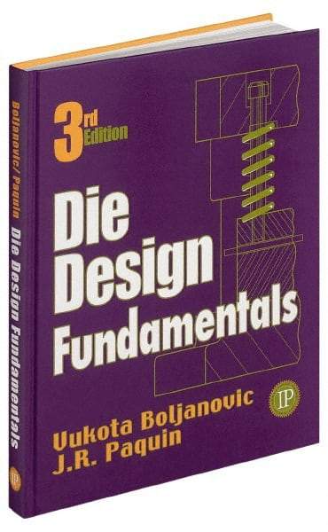 Industrial Press - Die Design Fundamentals Publication, 2nd Edition - by J. R. Pacquin & R. E. Crowley, Industrial Press - Benchmark Tooling