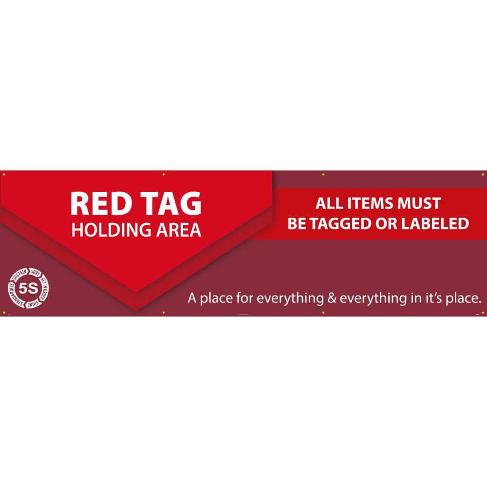 NMC - Banners; Message Type: Lean ; Legend: RED TAG HOLDING AREA ALL ITEMS MUST BE TAGGED OR LABELED ; Graphic: 5s ; Material Type: Vinyl ; Language: English ; Length (Inch): 120 - Exact Industrial Supply