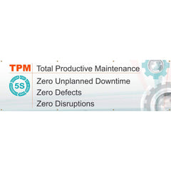 NMC - Banners; Message Type: Lean ; Legend: TPM Total Productive Maintenance Zero Unplanned Downtime Zero Defects Zero Disruptions ; Graphic: 5s ; Material Type: Vinyl ; Language: English ; Length (Inch): 120 - Exact Industrial Supply