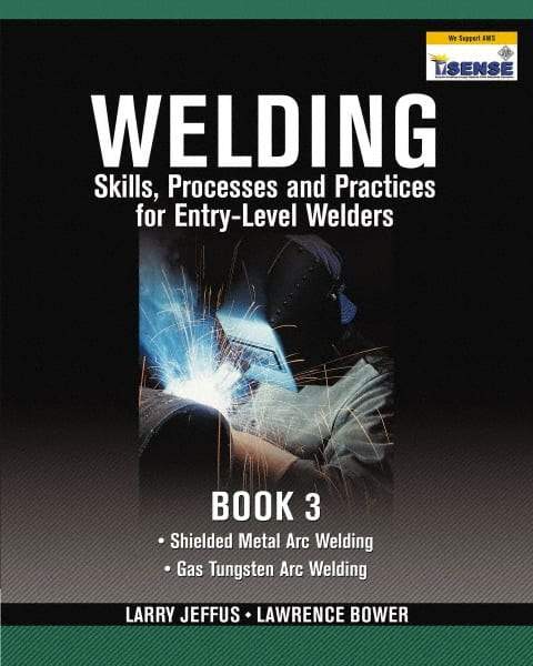 DELMAR CENGAGE Learning - Welding Skills, Processes and Practices for Entry-Level Welders: Book 3 Publication, 2nd Edition - by Jeffus/Bower, Delmar/Cengage Learning, 2009 - Benchmark Tooling