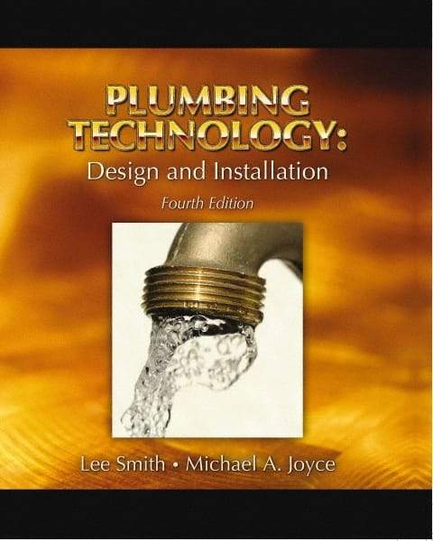 DELMAR CENGAGE Learning - Plumbing Technology: Design and Installation, 4th Edition - Plumbing Reference, Hardcover, Delmar/Cengage Learning, 2007 - Benchmark Tooling