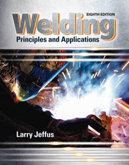 DELMAR CENGAGE Learning - Welding: Principles and Applications Publication, 8th Edition - by Jeffus, Delmar/Cengage Learning - Benchmark Tooling