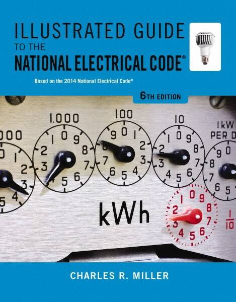 DELMAR CENGAGE Learning - Illustrated Guide to the National Electrical Code Publication, 6th Edition - by Miller, Delmar/Cengage Learning, 2014 - Benchmark Tooling