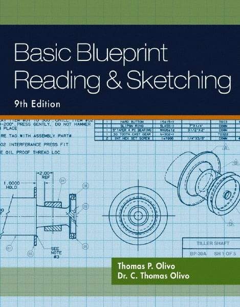 DELMAR CENGAGE Learning - Basic Blueprint Reading and Sketching, 9th Edition - Blueprint Reading Reference, 320 Pages, Delmar/Cengage Learning, 2010 - Benchmark Tooling