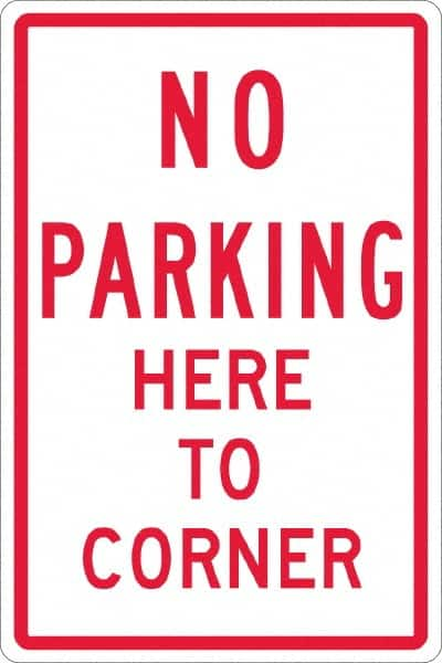 NMC - "No Parking Here To Corner", 12" Wide x 18" High, Aluminum No Parking & Tow Away Signs - 0.063" Thick, Red on White, Rectangle, Post Mount - Benchmark Tooling