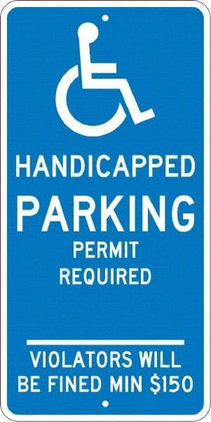 NMC - "Handicapped Parking Permit Required Violators Will Be Fined Min $150", "Handicap Symbol", 12" Wide x 24" High, Aluminum ADA Signs - 0.08" Thick, White on Blue, Engineer Grade Reflectivity, Rectangle, Post Mount - Benchmark Tooling