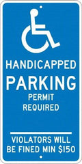 NMC - "Handicapped Parking Permit Required Violators Will Be Fined Min $150", "Handicap Symbol", 12" Wide x 24" High, Aluminum ADA Signs - 0.08" Thick, White on Blue, Engineer Grade Reflectivity, Rectangle, Post Mount - Benchmark Tooling