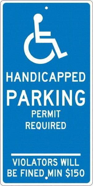 NMC - "Handicapped Parking Permit Required Violators Will Be Fined Min $150", "Handicap Symbol", 12" Wide x 24" High, Aluminum ADA Signs - 0.063" Thick, White on Blue, Rectangle, Post Mount - Benchmark Tooling