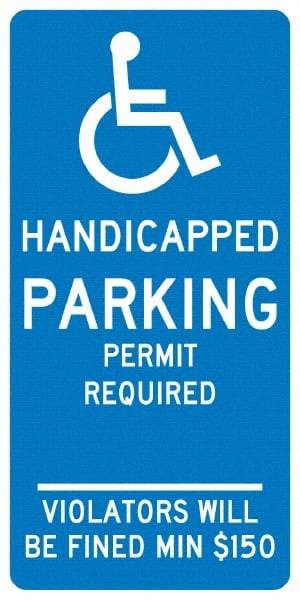 NMC - "Handicapped Parking Permit Required Violators Will Be Fined Min $150", "Handicap Symbol", 12" Wide x 24" High, Aluminum ADA Signs - 0.04" Thick, White on Blue, Rectangle, Post Mount - Benchmark Tooling