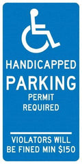 NMC - "Handicapped Parking Permit Required Violators Will Be Fined Min $150", "Handicap Symbol", 12" Wide x 24" High, Aluminum ADA Signs - 0.04" Thick, White on Blue, Rectangle, Post Mount - Benchmark Tooling