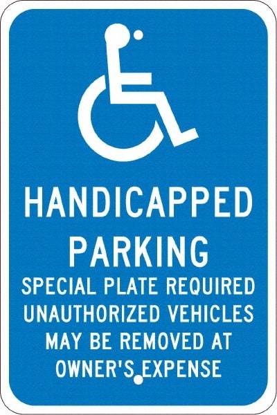 NMC - "Handicapped Parking Special Plate Required Unauthorized Vehicles May Be Removed At Owner'S Expense", "Handicap Symbol", 12" Wide x 18" High, Aluminum ADA Signs - 0.08" Thick, White on Blue, Engineer Grade Reflectivity, Rectangle, Post Mount - Benchmark Tooling