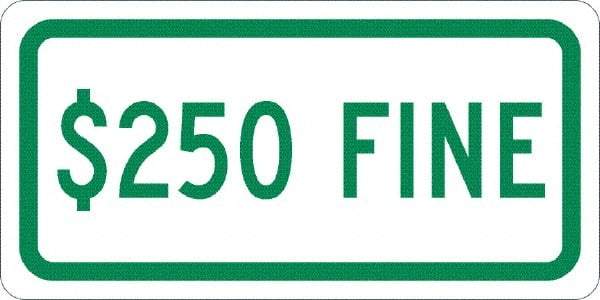 NMC - "$250 Fine", 12" Wide x 6" High, Aluminum No Parking & Tow Away Signs - 0.08" Thick, Green on White, Engineer Grade Reflectivity, Rectangle, Post Mount - Benchmark Tooling