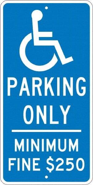 NMC - "Handicap Parking Only, Minimum Fine $250", "Handicap Symbol", 12" Wide x 24" High, Aluminum Reserved Parking Signs - 0.08" Thick, White on Blue, Engineer Grade Reflectivity, Rectangle, Post Mount - Benchmark Tooling