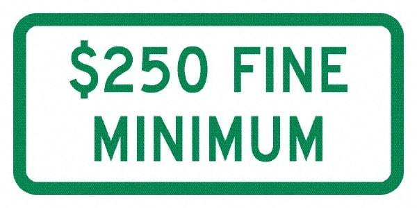 NMC - "Minimum Fine $250", 12" Wide x 6" High, Aluminum No Parking & Tow Away Signs - 0.08" Thick, Green on White, Engineer Grade Reflectivity, Rectangle, Post Mount - Benchmark Tooling