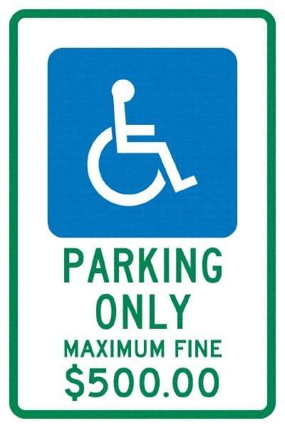 NMC - "Parking Only Maximum Fine $500.00", "Handicap Symbol", 12" Wide x 18" High, Aluminum ADA Signs - 0.04" Thick, Green & Blue on White, Rectangle, Post Mount - Benchmark Tooling