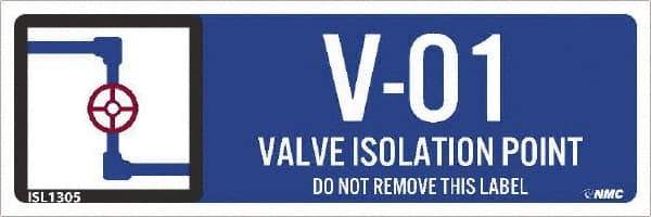 NMC - Energy Isolation Label - Legend: V - 01 THRU V - 10 DO NOT REMOVE THIS TAG VALVE ISOLATION POINT, English, Blue, 3" Long x 1" High, Sign Muscle Finish - Benchmark Tooling