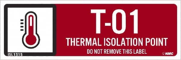 NMC - Energy Isolation Label - Legend: T - 01 THRU T - 10 DO NOT REMOVE THIS TAG THERMAL ISOLATION POINT, English, Red, 3" Long x 1" High, Sign Muscle Finish - Benchmark Tooling