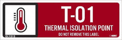 NMC - Energy Isolation Label - Legend: T - 01 THRU T - 10 DO NOT REMOVE THIS TAG THERMAL ISOLATION POINT, English, Red, 3" Long x 1" High, Sign Muscle Finish - Benchmark Tooling
