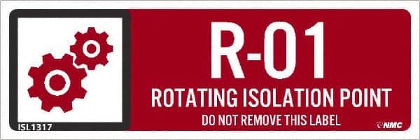 NMC - Energy Isolation Label - Legend: R - 01 THRU R - 10 DO NOT REMOVE THIS TAG ROTATING ISOLATION POINT, English, Red, 3" Long x 1" High, Sign Muscle Finish - Benchmark Tooling