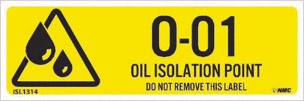 NMC - Energy Isolation Label - Legend: O - 01 THRU O - 10 DO NOT REMOVE THIS TAG OIL ISOLATION POINT, English, Yellow, 3" Long x 1" High, Sign Muscle Finish - Benchmark Tooling