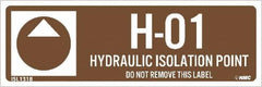 NMC - Energy Isolation Label - Legend: H - 01 THRU H - 10 DO NOT REMOVE THIS TAG HYDRAULIC ISOLATION POINT, English, Brown, 3" Long x 1" High, Sign Muscle Finish - Benchmark Tooling