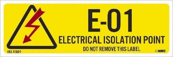 NMC - Energy Isolation Label - Legend: E - 01 THRU E - 10 DO NOT REMOVE THIS TAG ELECTRICAL ISOLATION POINT, English, Yellow, 3" Long x 1" High, Sign Muscle Finish - Benchmark Tooling