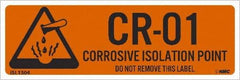 NMC - Energy Isolation Label - Legend: CR - 01 THRU CR - 10 DO NOT REMOVE THIS TAG CORROSIVE ISOLATION POINT, English, Orange, 3" Long x 1" High, Sign Muscle Finish - Benchmark Tooling