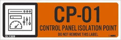 NMC - Energy Isolation Label - Legend: CP - 01 THRU CP - 10 DO NOT REMOVE THIS TAG CONTROL PANEL ISOLATION POINT, English, Orange, 3" Long x 1" High, Sign Muscle Finish - Benchmark Tooling
