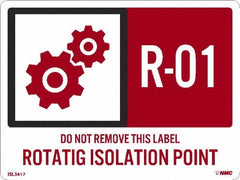 NMC - Energy Isolation Label - Legend: R - 01 THRU R - 10 DO NOT REMOVE THIS TAG ROTATING ISOLATION POINT, English, Red, 4" Long x 3" High, Sign Muscle Finish - Benchmark Tooling