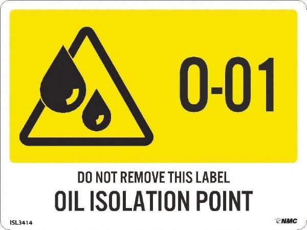 NMC - Energy Isolation Label - Legend: O - 01 THRU O - 10 DO NOT REMOVE THIS TAG OIL ISOLATION POINT, English, Yellow, 4" Long x 3" High, Sign Muscle Finish - Benchmark Tooling