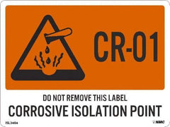 NMC - Energy Isolation Label - Legend: CR - 01 THRU CR - 10 DO NOT REMOVE THIS TAG CORROSIVE ISOLATION POINT, English, Orange, 4" Long x 3" High, Sign Muscle Finish - Benchmark Tooling