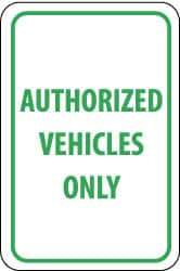 NMC - "Authorized Vehicles Only", 12" Wide x 18" High, Aluminum Parking Lot Traffic Signs - 0.063" Thick, Green on White, Rectangle, Post Mount - Benchmark Tooling