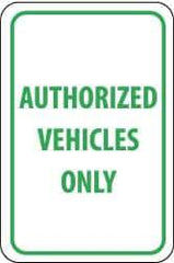 NMC - "Authorized Vehicles Only", 12" Wide x 18" High, Aluminum Parking Lot Traffic Signs - 0.063" Thick, Green on White, Rectangle, Post Mount - Benchmark Tooling