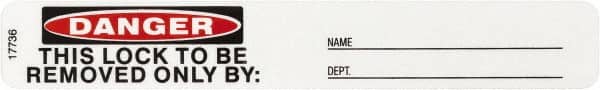 Brady - Accident Prevention Label, Header: DANGER - Legend: Danger - This Lock To Be Removed Only By:, English, Black & Red over White, 5" Long x 3/4" High, No Coating - Benchmark Tooling