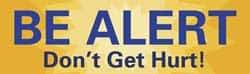 NMC - Be Alert - Don't Get Hurt!, 120 Inch Long x 36 Inch High, Safety Banner - Polyethylene, English, Printed on 1 Side - Benchmark Tooling