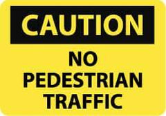 NMC - "Caution - No Pedestrian Traffic", 7" Long x 10" Wide, Aluminum Safety Sign - Rectangle, 0.04" Thick, Use for Accident Prevention - Benchmark Tooling