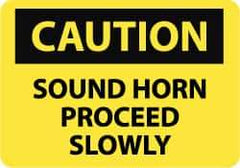 NMC - "Caution - Sound Horn - Proceed Slowly", 7" Long x 10" Wide, Aluminum Safety Sign - Rectangle, 0.04" Thick, Use for Accident Prevention - Benchmark Tooling