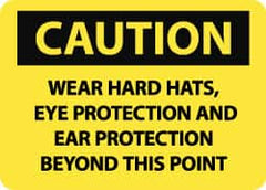 NMC - "Caution - Wear Hard Hats, Eye Protection and Ear Protection Beyond This Point", 10" Long x 14" Wide, Pressure-Sensitive Vinyl Safety Sign - Rectangle, 0.004" Thick, Use for Accident Prevention - Benchmark Tooling