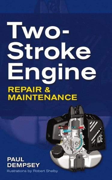 McGraw-Hill - TWO-STROKE ENGINE REPAIR AND MAINTENANCE Handbook, 1st Edition - by Paul Dempsey, McGraw-Hill, 2009 - Benchmark Tooling