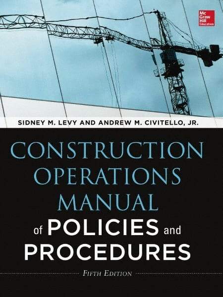 McGraw-Hill - CONSTRUCTION OPERATIONS MANUAL OF POLICIES AND PROCEDURES 5/E Handbook, 5th Edition - by Andrew Civitello & Sidney Levy, McGraw-Hill, 2014 - Benchmark Tooling