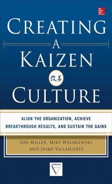 McGraw-Hill - CREATING A KAIZEN CULTURE Handbook, 1st Edition - by Jon Miller, Mike Wroblewski & Jaime Villafuerte, McGraw-Hill, 2013 - Benchmark Tooling